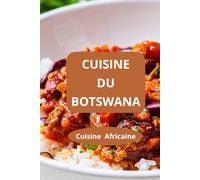 Cuisine du botswana: Cuisine Africaine - Recettes africaines traditionnelles - Saveurs africaines