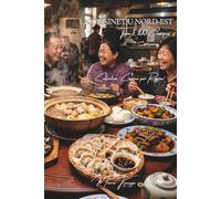 Cuisine du Nord-Est (Dongbei) - Tome 1: Cent plats du Nord-Est, la générosité du Dongbei