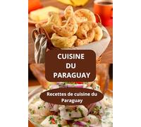 CUISINE DU PARAGUAY: Recettes de cuisine du Paraguay - Recettes maison Paraguay - Cuisine latino-américaine