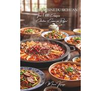 Cuisine du Sichuan - Tome 1: Cent plats du Sichuan, le royaume du mala