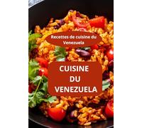 CUISINE DU VENEZUELA: Recettes de cuisine du Venezuela - spécialités vénézuéliennes - recettes d’Amérique du Sud