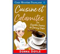 Cuisine et Calamités: Les Enquêtes Sucrées de Sammy Baker: 11 (Les Mystères de la Pâtissière: Une Série Culinaire Cosy de Sammy Baker)