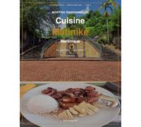 Cuisine Matiniké: Recettes Traditionnelles de la Martinique (Héritage Créole / Créole Héritage)