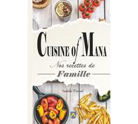 Cuisine of Mana: Recettes de famille du monde entier