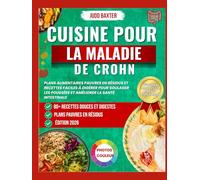 Cuisine pour la Maladie de Crohn: Plans alimentaires pauvres en résidus et recettes faciles à digérer pour soulager les poussées et améliorer la santé ... livres de recettes pour la santé digestive)
