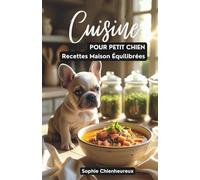 Cuisine pour Petit Chien: Recettes Maison Équilibrées