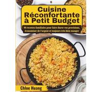 Cuisine Réconfortante à Petit Budget: 90 recettes familiales pour faire durer vos provisions, économiser de l'argent et toujours très bien manger