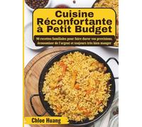 Cuisine Réconfortante à Petit Budget: 90 recettes familiales pour faire durer vos provisions, économiser de l'argent et toujours très bien manger