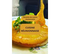 Cuisine réunionnaise: Recettes de cuisine réunionnaise - recettes créoles - spécialités réunionnaises