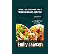 CUISINE SOUL FOOD BONNE POUR LE CŒUR POUR LES AFRO-AMÉRICAINS: Des recettes classiques de cuisine soul food, revisitées pour être bonnes pour le cœur