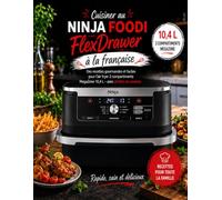 Cuisiner au Ninja Foodi FlexDrawer à la française: Des recettes gourmandes et faciles pour l’air fryer 2 compartiments MegaZone 10,4 L - avec photos en couleur