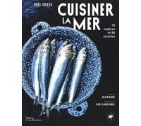 Cuisiner la mer nouvelle édition: 70 espèces, 90 recettes
