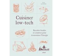 Cuisiner low-tech: Recettes locales et créatives pour économiser l'énergie