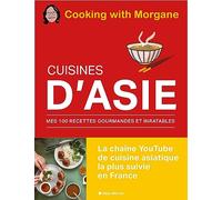 Cuisines d'Asie: Mes 100 recettes gourmandes et inratables