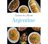 Cuisines du Monde: Argentine