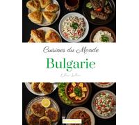 Cuisines du Monde: Bulgarie
