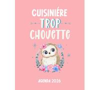 Cuisiniére trop chouette agenda 2026: planificateur mensuel et semainier pour l'école et le bureau , 12 mois , une semaine sur deux pages