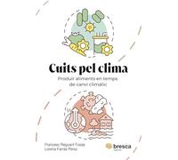 Cuits Pel Clima - Produir Aliments En Temps De Canvi Climatic