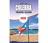 CULEBRA Travel Guide 2026: Explore Culebra Beaches Snorkeling and Top Attractions for the Ultimate Caribbean Vacation