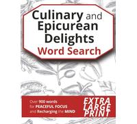 Culinary and Epicurean Delights Word Search: Extra Large Print Word Find Puzzle Book Inspired by Refined Culinary Tastes, Indulgence, and Food Culture (Word Search Puzzle Books)