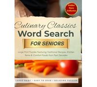 Culinary Classics Word Search for Seniors: Large Print Puzzles Featuring Traditional Recipes, Kitchen Terms & Comfort Foods from Past Decades (Golden Years Collection)