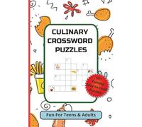 Culinary Crossword Puzzles: 50+ Yummy puzzles with Easy-to-Read Print about Food, Perfect for Teens and Adults.