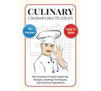 Culinary Crossword Puzzles: 60 Crossword Puzzles Exploring Recipes, Cooking Techniques, and Culinary Ingredients
