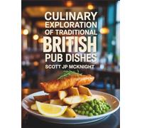 Culinary Exploration of Traditional British Pub Dishes - Scott JP McKnight