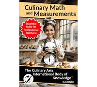 Culinary Math and Measurements: Essential Skills for Professional Kitchens (CAIBOK)
