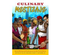 Culinary Mestizaje: Racial Mixing and Foodways Across the United States