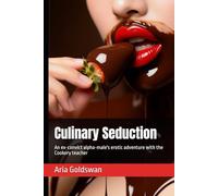 Culinary Seduction: An ex-convict alpha-male's erotic adventure with the Cookery teacher