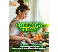 CULINARY TERMS: FIENDISHLY-DIFFICULT ONE-WORD WORD-SEARCH PUZZLES