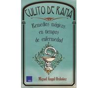 CULITO DE RANA: Remedios mágicos en tiempos de enfermedad