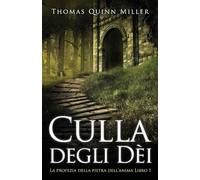 Culla degli Dèi: 1 (La Profezia Della Pietra Dell'anima)