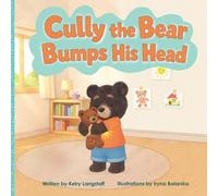 Cully the Bear Bumps His Head: A gentle story for big toddler feelings