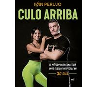 Culo arriba: El método para conseguir unos glúteos perfectos en 30 días (Fuera de Colección)