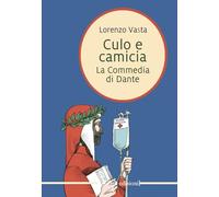 Culo e camicia. La commedia di Dante (Narrativa)