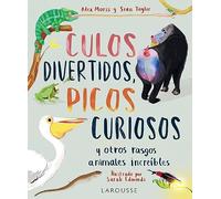 Culos divertidos, picos curiosos: Y otros rasgos animales increíbles (LAROUSSE - Infantil / Juvenil - Castellano - A partir de 5/6 años)