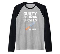Culpable de amar las palas Demasiado cavar recoger jardinería Camiseta Manga Raglan