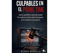 Culpables en el Prime Time: Juicios paralelos y proceso penal en España (Cuadernos de criminología, juicios paralelos y derecho penal)