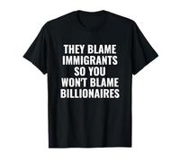 Culpan a los inmigrantes para Que no culpes a los multimillonarios Camiseta