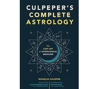 Culpeper's Complete Astrology: The Lost Art of Astrological Medicine