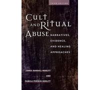 Cult and Ritual Abuse: Narratives, Evidence, and Healing Approaches