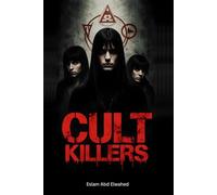 Cult Killers: 100 True Stories of Mass Suicides and Ritual Murders (Bloody Horror & Brutal Crimes)