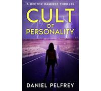 Cult of Personality: A Hector Ramirez Thriller: 6 (Hector Ramirez Thrillers)