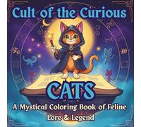 Cult of the Curious Cats: A Mystical Coloring Book of Feline Lore & Legend