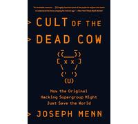 Cult of the Dead Cow: How the Original Hacking Supergroup Might Just Save the World