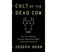 Cult of the Dead Cow: How the Original Hacking Supergroup Might Just Save the World