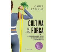 Cultiva La Teva For€a: El programa d'alimentació i exercicis que necessites per augmentar la teva massa muscular (Altres cuina)