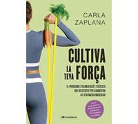 Cultiva La Teva For€a: El programa d'alimentació i exercicis que necessites per augmentar la teva massa muscular (Altres cuina)
